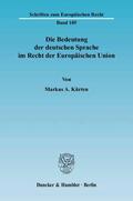 Kürten |  Die Bedeutung der deutschen Sprache im Recht der Europäischen Union. | Buch |  Sack Fachmedien