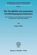Finke |  Die Parallelität internationaler Streitbeilegungsmechanismen | Buch |  Sack Fachmedien