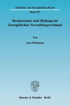 Hofmann |  Rechtsschutz und Haftung im Europäischen Verwaltungsverbund | Buch |  Sack Fachmedien