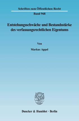 Appel | Entstehungsschwäche und Bestandsstärke des verfassungsrechtlichen Eigentums. | Buch | 978-3-428-11420-7 | sack.de