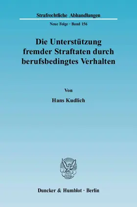 Kudlich |  Die Unterstützung fremder Straftaten durch berufsbedingtes Verhalten | Buch |  Sack Fachmedien