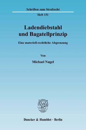 Nugel |  Ladendiebstahl und Bagatellprinzip. | Buch |  Sack Fachmedien