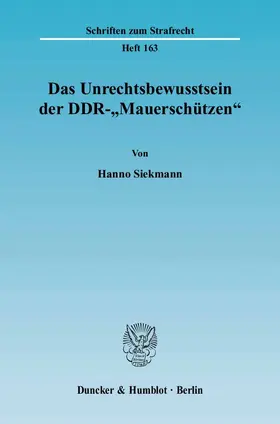 Siekmann |  Das Unrechtsbewusstsein der DDR-"Mauerschützen" | Buch |  Sack Fachmedien