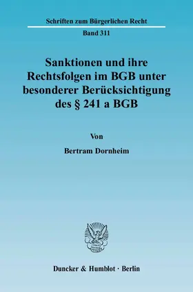 Dornheim |  Sanktionen und ihre Rechtsfolgen im BGB unter besonderer Berücksichtigung des § 241 a BGB | Buch |  Sack Fachmedien