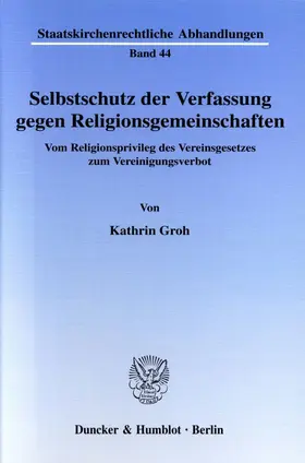 Groh |  Selbstschutz der Verfassung gegen Religionsgemeinschaften. | Buch |  Sack Fachmedien