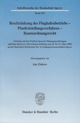 Ziekow |  Beschränkung des Flughafenbetriebs - Planfeststellungsverfahren - Raumordnungsrecht | Buch |  Sack Fachmedien