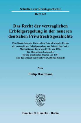 Hartmann |  Das Recht der vertraglichen Erbfolgeregelung in der neueren deutschen Privatrechtsgeschichte | Buch |  Sack Fachmedien