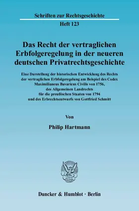 Hartmann |  Das Recht der vertraglichen Erbfolgeregelung in der neueren deutschen Privatrechtsgeschichte | Buch |  Sack Fachmedien
