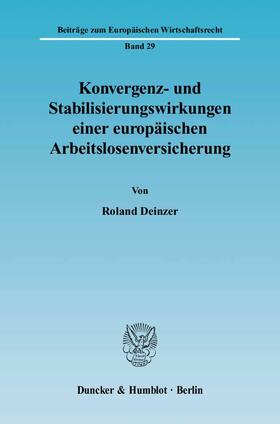 Deinzer | Konvergenz- und Stabilisierungswirkungen einer europäischen Arbeitslosenversicherung. | Buch | 978-3-428-11504-4 | sack.de