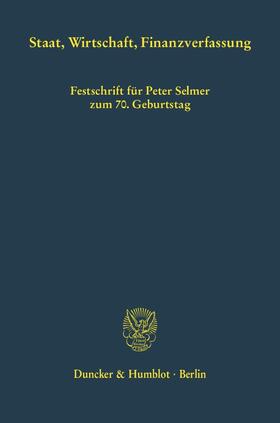 Osterloh / Weber / Schmidt | Staat, Wirtschaft, Finanzverfassung. | Buch | 978-3-428-11508-2 | sack.de