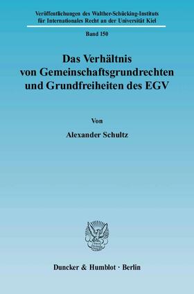 Schultz | Das Verhältnis von Gemeinschaftsgrundrechten und Grundfreiheiten des EGV. | Buch | 978-3-428-11510-5 | sack.de