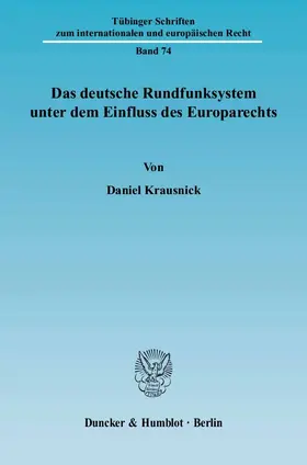 Krausnick |  Das deutsche Rundfunksystem unter dem Einfluss des Europarechts | Buch |  Sack Fachmedien