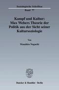 Noguchi |  Kampf und Kultur: Max Webers Theorie der Politik aus der Sicht seiner Kultursoziologie | Buch |  Sack Fachmedien