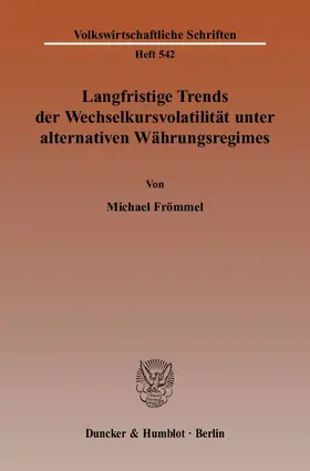 Frömmel |  Langfristige Trends der Wechselkursvolatilität unter alternativen Währungsregimes. | Buch |  Sack Fachmedien