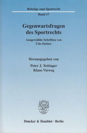 Steiner / Tettinger / Vieweg | Gegenwartsfragen des Sportrechts. | Buch | 978-3-428-11548-8 | sack.de