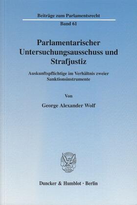 Wolf |  Parlamentarischer Untersuchungsausschuss und Strafjustiz | Buch |  Sack Fachmedien