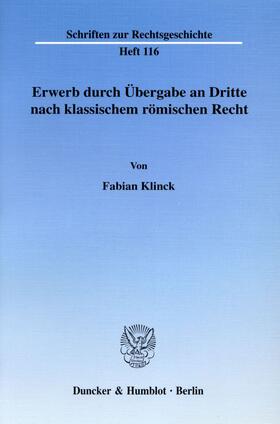 Klinck | Erwerb durch Übergabe an Dritte nach klassischem römischen Recht | Buch | 978-3-428-11562-4 | sack.de