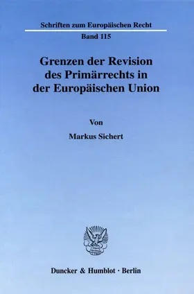 Sichert |  Grenzen der Revision des Primärrechts in der Europäischen Union. | Buch |  Sack Fachmedien