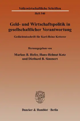 Hofer / Kotz / Simmert |  Geld- und Wirtschaftspolitik in gesellschaftlicher Verantwortung | Buch |  Sack Fachmedien