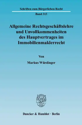 Würdinger |  Allgemeine Rechtsgeschäftslehre und Unvollkommenheiten des Hauptvertrages im Immobilienmaklerrecht. | Buch |  Sack Fachmedien