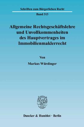 Würdinger |  Allgemeine Rechtsgeschäftslehre und Unvollkommenheiten des Hauptvertrages im Immobilienmaklerrecht | Buch |  Sack Fachmedien