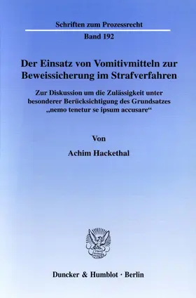 Hackethal |  Der Einsatz von Vomitivmitteln zur Beweissicherung im Strafverfahren. | Buch |  Sack Fachmedien