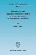 Fischer |  Insiderrecht und Kapitalmarktkommunikation | Buch |  Sack Fachmedien
