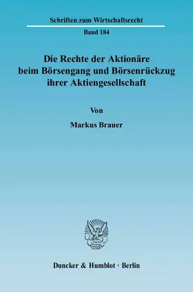 Brauer |  Die Rechte der Aktionäre beim Börsengang und Börsenrückzug ihrer Aktiengesellschaft | Buch |  Sack Fachmedien