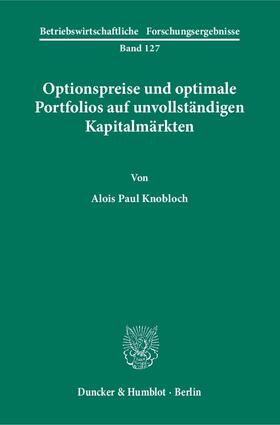 Knobloch | Optionspreise und optimale Portfolios auf unvollständigen Kapitalmärkten. | Buch | 978-3-428-11630-0 | sack.de