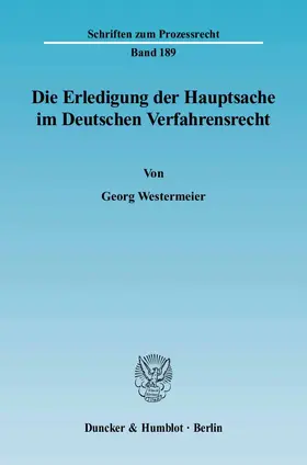 Westermeier |  Die Erledigung der Hauptsache im Deutschen Verfahrensrecht. Eine vergleichende Darstellung des Prozeßinstituts der Hauptsacheerledigung vornehmlich im Zivil- und Verwaltungsprozeß | Buch |  Sack Fachmedien