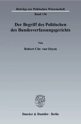 Ooyen |  Der Begriff des Politischen des Bundesverfassungsgerichts | Buch |  Sack Fachmedien
