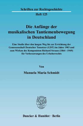 Schmidt |  Die Anfänge der musikalischen Tantiemenbewegung in Deutschland. | Buch |  Sack Fachmedien
