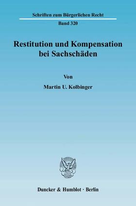 Kolbinger | Restitution und Kompensation bei Sachschäden | Buch | 978-3-428-11665-2 | sack.de