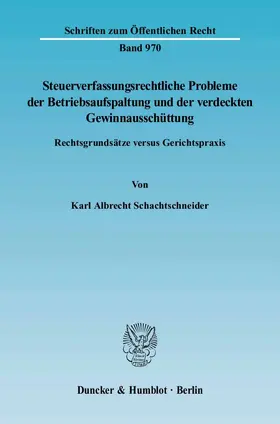 Schachtschneider |  Steuerverfassungsrechtliche Probleme der Betriebsaufspaltung und der verdeckten Gewinnausschüttung. | Buch |  Sack Fachmedien