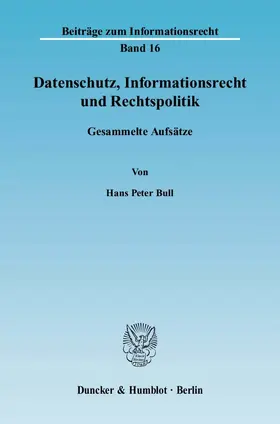 Bull |  Datenschutz, Informationsrecht und Rechtspolitik. | Buch |  Sack Fachmedien