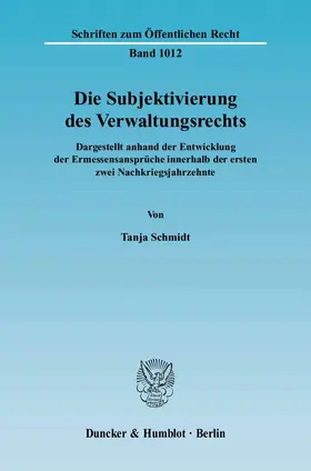 Schmidt |  Die Subjektivierung des Verwaltungsrechts | Buch |  Sack Fachmedien