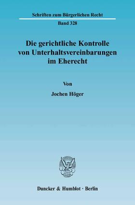 Höger | Die gerichtliche Kontrolle von Unterhaltsvereinbarungen im Eherecht | Buch | 978-3-428-11796-3 | sack.de