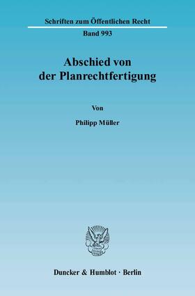 Müller |  Abschied von der Planrechtfertigung | Buch |  Sack Fachmedien