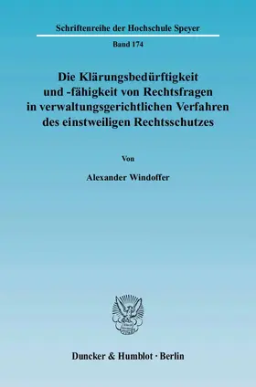 Windoffer |  Die Klärungsbedürftigkeit und -fähigkeit von Rechtsfragen in verwaltungsgerichtlichen Verfahren des einstweiligen Rechtsschutzes | Buch |  Sack Fachmedien