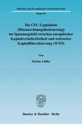 Lütke |  Die CFC-Legislation (Hinzurechnungsbesteuerung) im Spannungsfeld zwischen europäischer Kapitalverkehrsfreiheit und weltweiter Kapitalliberalisierung (WTO) | Buch |  Sack Fachmedien