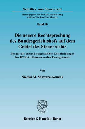 Schwarz-Gondek | Die neuere Rechtsprechung des Bundesgerichtshofs auf dem Gebiet des Steuerrechts | Buch | 978-3-428-11911-0 | sack.de