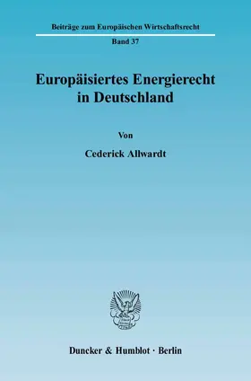 Allwardt |  Europäisiertes Energierecht in Deutschland | Buch |  Sack Fachmedien