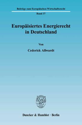 Allwardt | Europäisiertes Energierecht in Deutschland | Buch | 978-3-428-11917-2 | sack.de