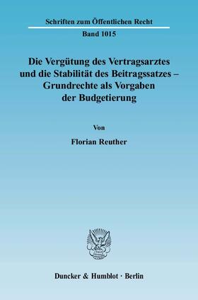 Reuther |  Die Vergütung des Vertragsarztes und die Stabilität des Beitragssatzes - Grundrechte als Vorgaben der Budgetierung | Buch |  Sack Fachmedien