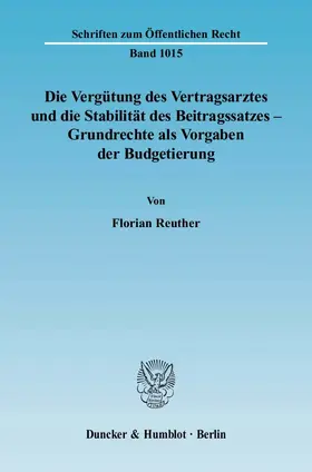 Reuther |  Die Vergütung des Vertragsarztes und die Stabilität des Beitragssatzes – Grundrechte als Vorgaben der Budgetierung. | Buch |  Sack Fachmedien