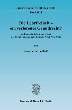 Kaufhold | Die Lehrfreiheit - ein verlorenes Grundrecht? | Buch | 978-3-428-11942-4 | sack.de