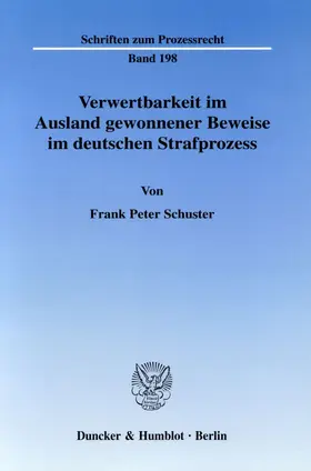 Schuster |  Verwertbarkeit im Ausland gewonnener Beweise im deutschen Strafprozess. | Buch |  Sack Fachmedien