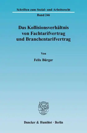 Bürger | Das Kollisionsverhältnis von Fachtarifvertrag und Branchentarifvertrag. | Buch | 978-3-428-11983-7 | www.sack.de