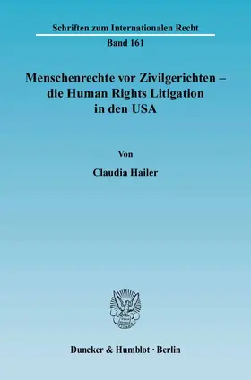 Hailer |  Menschenrechte vor Zivilgerichten - die Human Rights Litigation in den USA | Buch |  Sack Fachmedien