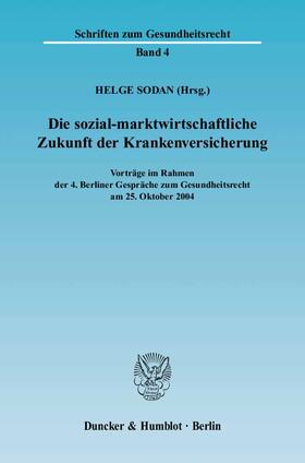 Sodan | Die sozial-marktwirtschaftliche Zukunft der Krankenversicherung. | Buch | 978-3-428-12005-5 | sack.de